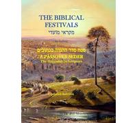 The Biblical Festivals: Including a Passover Seder