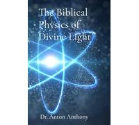The Biblical Physics of Divine Light: How God's Word, Science, and Frequency Reveal the Blueprint of Creation: 5 (Loving Education)