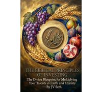 THE BIBLICAL PRINCIPLES OF INVESTING: The Divine Blueprint for Multiplying Your Talents in Earth and Eternity (Hard Life Problems Worth Solving)