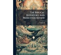 The Biblical Repertory And Princeton Review