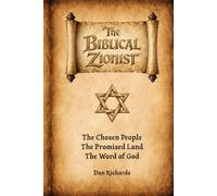 The Biblical Zionist: The Chosen People, The Promised Land, The Word of God.