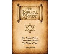 The Biblical Zionist: The Chosen People, The Promised Land, The Word of God.