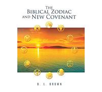 The Biblical Zodiac and New Covenant