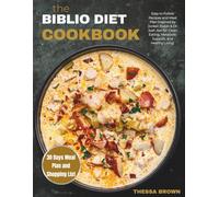 The Biblio Diet Cookbook: Easy to Follow Recipes and Meal Plan Inspired by Jordan Rubin & Dr. Josh Axe for Clean Eating, Metabolic Support, and Healthy Living