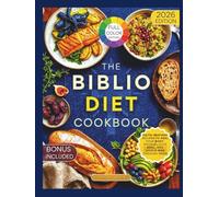 The Biblio Diet Cookbook: Faith-Inspired Recipes to Heal Your Body, Nourish Your Soul, and Honor God Through Food (BIBLICAL-INSPIRED RECIPES)