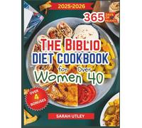 The Biblio Diet Cookbook for Women Over 40: Revitalize Your Body with Wholesome, Easy-to-Make Dishes for Lasting Wellness and Vitality