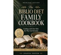 The Biblio Diet Family Cookbook: Cooking with Your Kids the Way God Intended