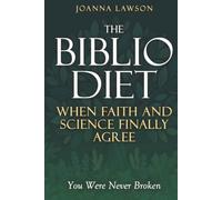 The Biblio Diet: When Faith and Science Finally Agree | You Were Never Broken - God's Ancient Foods + Peer-Reviewed Science to End Inflammation, Boost Energy, Heal Gut & Reclaim God-Given Vitality