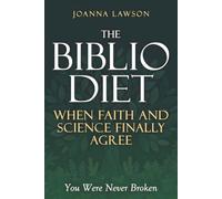 The Biblio Diet: When Faith and Science Finally Agree | You Were Never Broken - God's Ancient Foods + Peer-Reviewed Science to End Inflammation, Boost Energy, Heal Gut & Reclaim God-Given Vitality