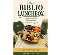 The Biblio Lunchbox: Scripture-Inspired School Lunches Kids Will Actually Eat