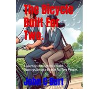 The Bicycle Built For Two.: A Journey Through the French Countryside on a Bicycle For Two People.