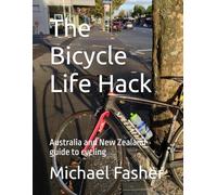 The Bicycle Life Hack: Australia and New Zealand guide to cycling