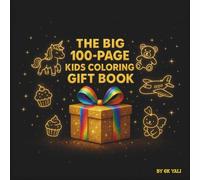 The Big 100-Page Kids Coloring Gift Book: • Animals • Vehicles • Toys • Nature • Holidays & More!: Simple, Fun & Cute Coloring Pages for Kids Ages 3-8 ... Easy Designs • Perfect Gift for Boys & Girls