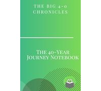 The Big 4-0 Chronicles: The 40-Year Journey Notebook: A hilarious lined journal made for adults hitting the big 4-0! A fun and practical birthday gift ... keep them laughing through their forties.