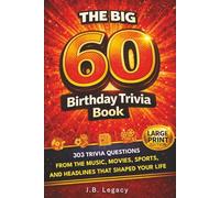 The Big 60 Birthday Trivia Book: 303 Trivia Questions From the Music, Movies, Sports, and Headlines That Shaped Your Life (The Birthday Trivia Series)