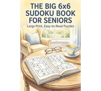 The Big 6x6 Sudoku Book for Seniors: Large Print, Easy-to-Read Puzzles to Sharpen Memory and Focus
