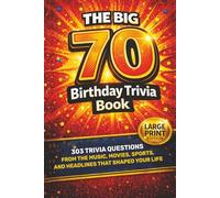 The Big 70 Birthday Trivia Book: 303 Trivia Questions From the Music, Movies, Sports, and Headlines That Shaped Your Life (The Big Birthday Trivia Series)