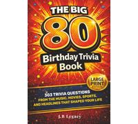 The Big 80 Birthday Trivia Book: 303 Trivia Questions From the Music, Movies, Sports, and Headlines That Shaped Your Life (The Big Birthday Trivia Series)