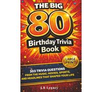 The Big 80 Birthday Trivia Book: 303 Trivia Questions From the Music, Movies, Sports, and Headlines That Shaped Your Life (The Big Birthday Trivia Series)