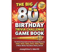THE BIG 80 BIRTHDAY TRIVIA CHALLENGE GAME BOOK: The Perfect Party Game to Test Your Knowledge Across 1940s, 1950s, 1960s, 1970s, 1980s, 1990s of Music, Movies, Pop Culture, History, and Life
