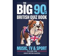 The Big 90s British Quiz Book - Music, TV & Sport: Over 35 Rounds of Quiz Night Questions on Britpop, 90s Telly, Euro 96 and the Premier League (Great British Quizzes)