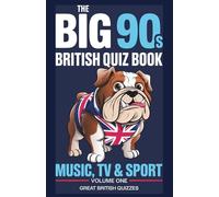 The Big 90s British Quiz Book - Music, TV & Sport: Over 35 Rounds of Quiz Night Questions on Britpop, 90s Telly, Euro 96 and the Premier League (Great British Quizzes)
