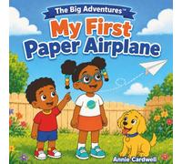 The Big Adventures: My First Paper Airplane: A Social-Emotional Read-Aloud Picture Book About Confidence and Trying New Things (Ages 2-5)
