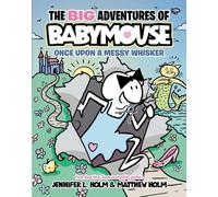 The BIG Adventures of Babymouse: Once Upon a Messy Whisker (Book 1): (A Graphic Novel)