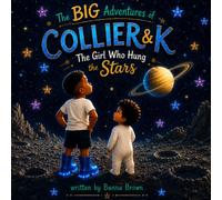 The Big Adventures Of Collier and K: The Girl Who Hung The Stars