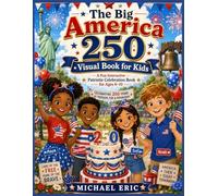 The Big America 250 Visual Book for Kids: A Fun Interactive Patriotic Celebration Book for Ages 6-10