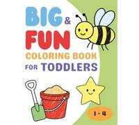 The Big and Fun Coloring Book for Toddlers: 100 Simple Things to Color and Learn | for preschoolers and kids ages 1-4 (Coloring Books for Toddlers)