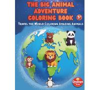 THE BIG ANIMAL ADVENTURE COLORING BOOK: Travel the World Coloring Amazing Animals
