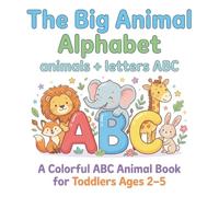 The Big Animal Alphabet: A Colorful ABC Animal Book for Toddlers Ages 2-5