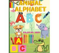 The Big Animal Alphabet Coloring Book: Learn English Letters from A to Z with Cute Animals, Fun Coloring Activities, and Early Learning Practice
