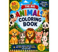 The Big Animal Coloring Book: 50 Big & Easy Coloring Pages with Progressive Difficulty for Kids Ages 3-8