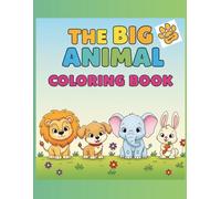 The Big Animal Coloring Book: 70 Easy & Fun Designs for Kids Ages 4+ | With Interactive Fun Facts to Learn & Play