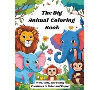 The Big Animal Coloring Book :Wild, Cute, and Funny Creatures to Color and Enjoy! (Animals Coloring Books for Kids - Fun & Creative Animal World Series by PR Publication)
