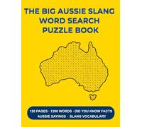 The Big Aussie Slang Word Search Puzzle Book: Find the Hidden Aussie Slang - 120 Word Search Puzzles for Adults and Teens (Aussie Puzzle Books)