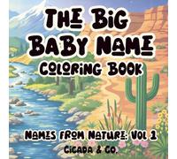 The Big Baby Name Coloring Book: Names From Nature - Volume 1: Bold and Easy Art Style for Stress Free Coloring, Includes 60 Nature Inspired Names with Illustrations