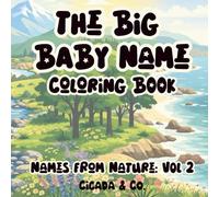 The Big Baby Name Coloring Book: Names From Nature - Volume 2: Bold and Easy Art Style for Stress Free Coloring, Includes 60 Nature Inspired Names with Illustrations