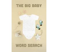 THE BIG BABY WORD SEARCH: 50+ Puzzles about Babies, Pregnancy, Newborn essentials and Toddler milestones