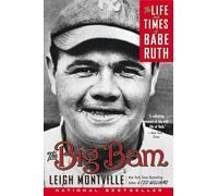 The Big Bam: The Life and Times of Babe Ruth