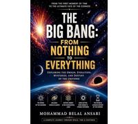 The Big Bang: From Nothing to Everything: 6 (Understanding the Universe)