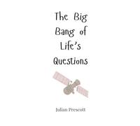 The Big Bang of Life’s Questions