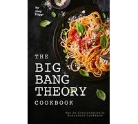 The Big Bang Theory Cookbook: Not So Gastronomically Redundant Cookbook