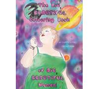 The Big Beautiful Colouring Book Of Big Beautiful Women: Volume 1 (BBW)