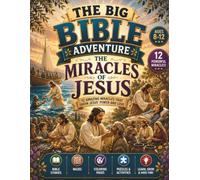 The Big Bible Adventure: Miracles of Jesus: 12 Amazing Miracles That Show Jesus' Power and Love | A Christian Activity Book for Kids with ... Bible Challenges and Faith-Based Activities