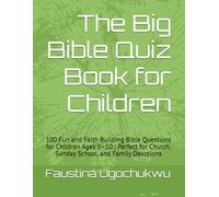 The Big Bible Quiz Book for Children: 100 Fun and Faith Building Bible Questions for Children Ages 5-10 | Perfect for Church, Sunday School, and Family Devotions