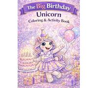 The Big Birthday Unicorn Coloring & Activity Book: 108 Magical Pages for Girls (Ages 4-8) (Unicorn Lili Tries Jobs)