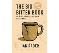 The Big Bitter Book: How to stay bitter and resentful